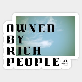 Owned by Rich People Sticker